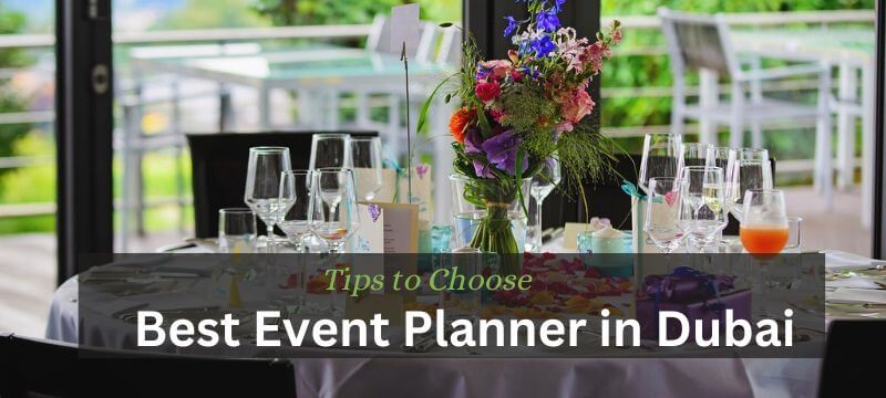 Tips to choose Best event planner in Dubai – Blog