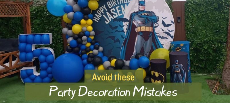 Common Birthday Party decoration mistakes to avoid | Blog